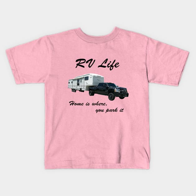 RV Life - Home is where you park it by Orikall Kids T-Shirt by Orikall